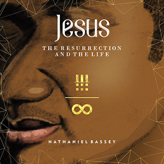 Jesus: The Resurrection & the Life